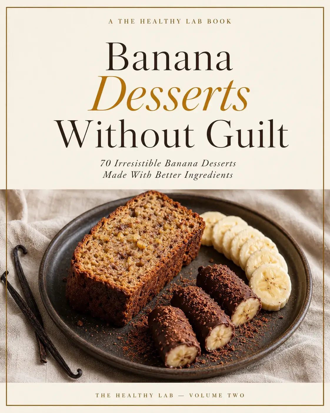 Banana Desserts Without Guilt: 70 Sugar-Free & Flour-Free Recipes